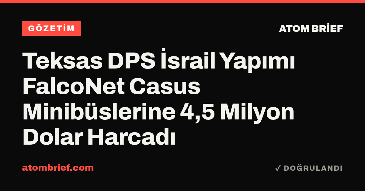 Teksas DPS İsrail Yapımı FalcoNet Casus Minibüslerine 4,5 Milyon Dolar Harcadı