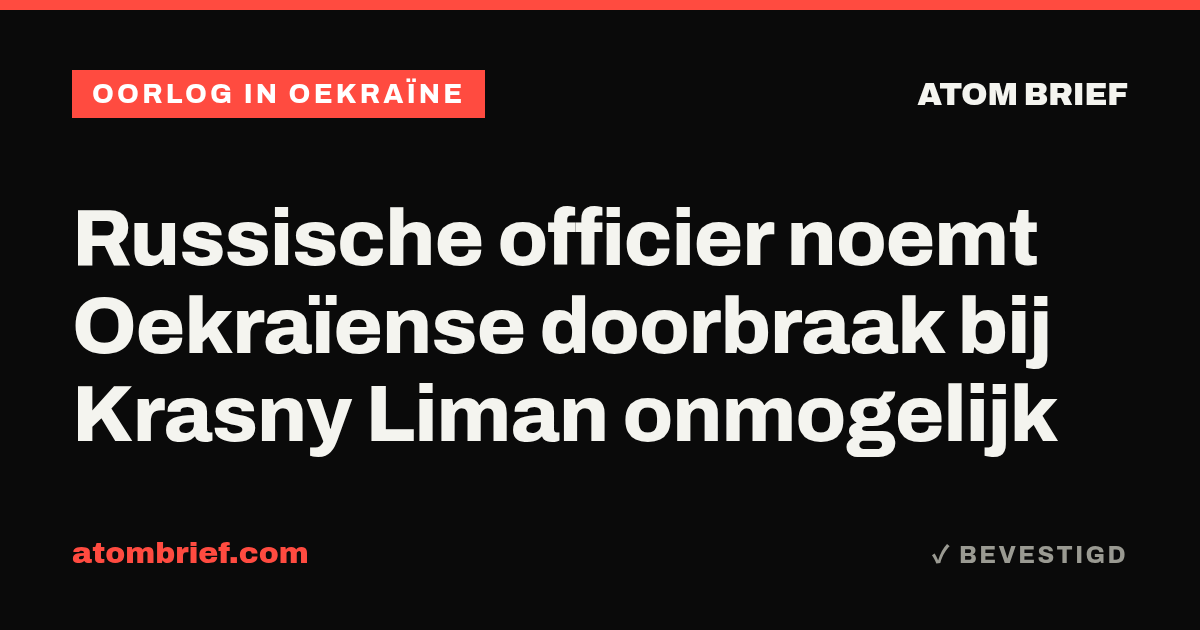 Russische officier noemt Oekraïense doorbraak bij Krasny Liman onmogelijk