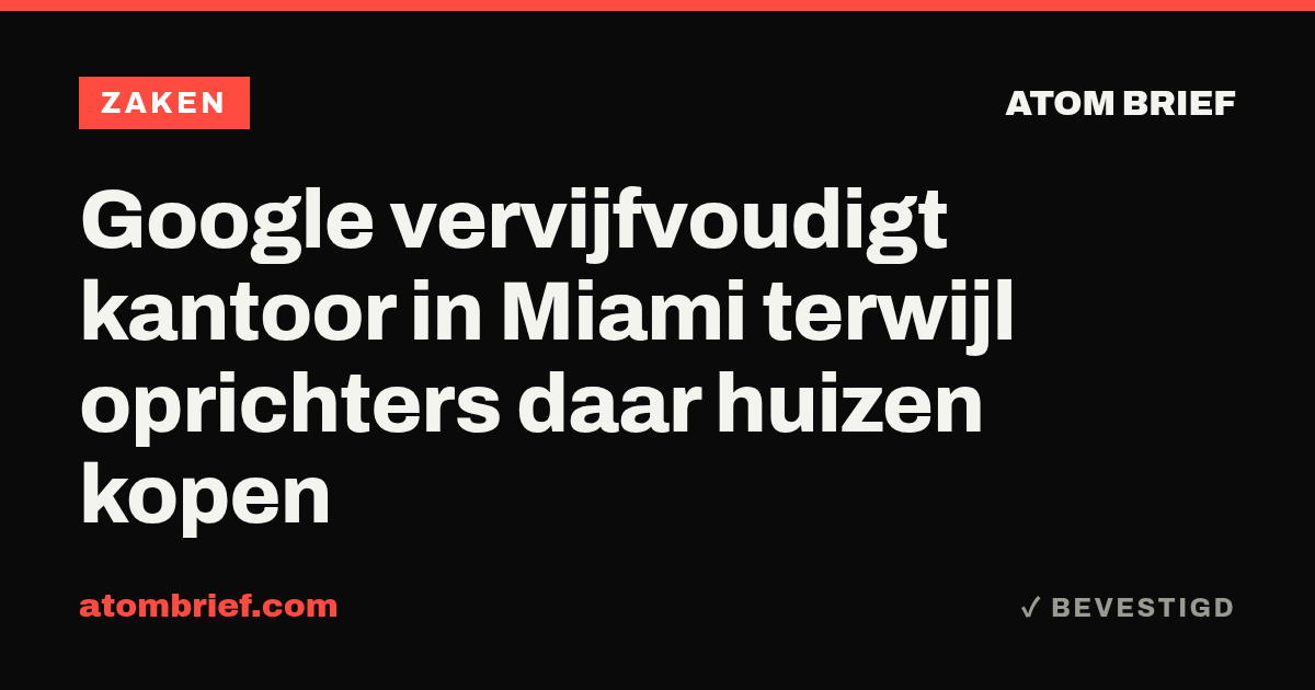 Google vervijfvoudigt kantoor in Miami terwijl oprichters daar huizen kopen