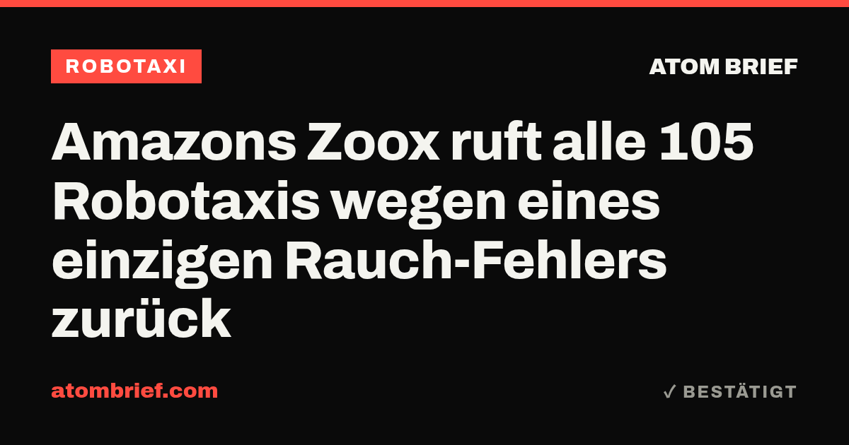 Amazons Zoox ruft alle 105 Robotaxis wegen eines einzigen Rauch-Fehlers zurück