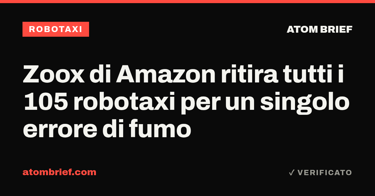 Zoox di Amazon ritira tutti i 105 robotaxi per un singolo errore di fumo