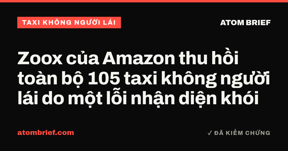 Zoox của Amazon thu hồi toàn bộ 105 taxi không người lái do một lỗi nhận diện khói