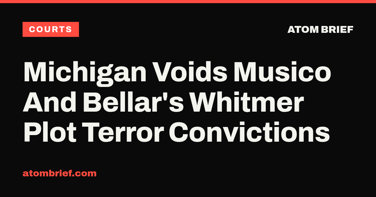 Michigan Voids Musico And Bellar's Whitmer Plot Terror Convictions
