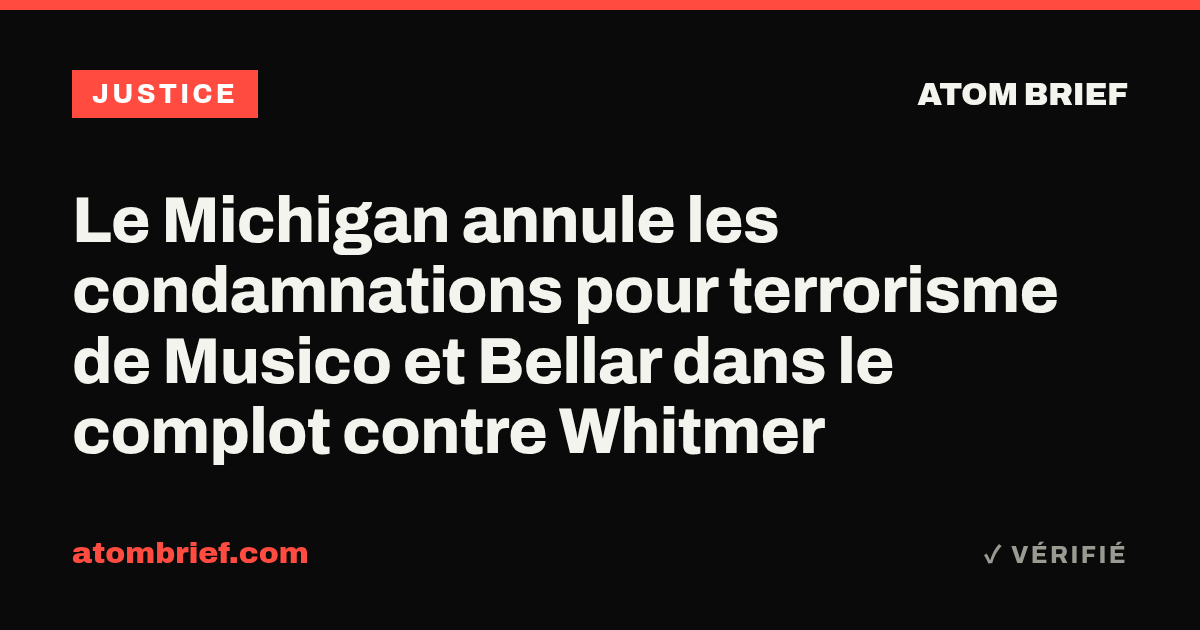 Le Michigan annule les condamnations pour terrorisme de Musico et Bellar dans le complot contre Whitmer