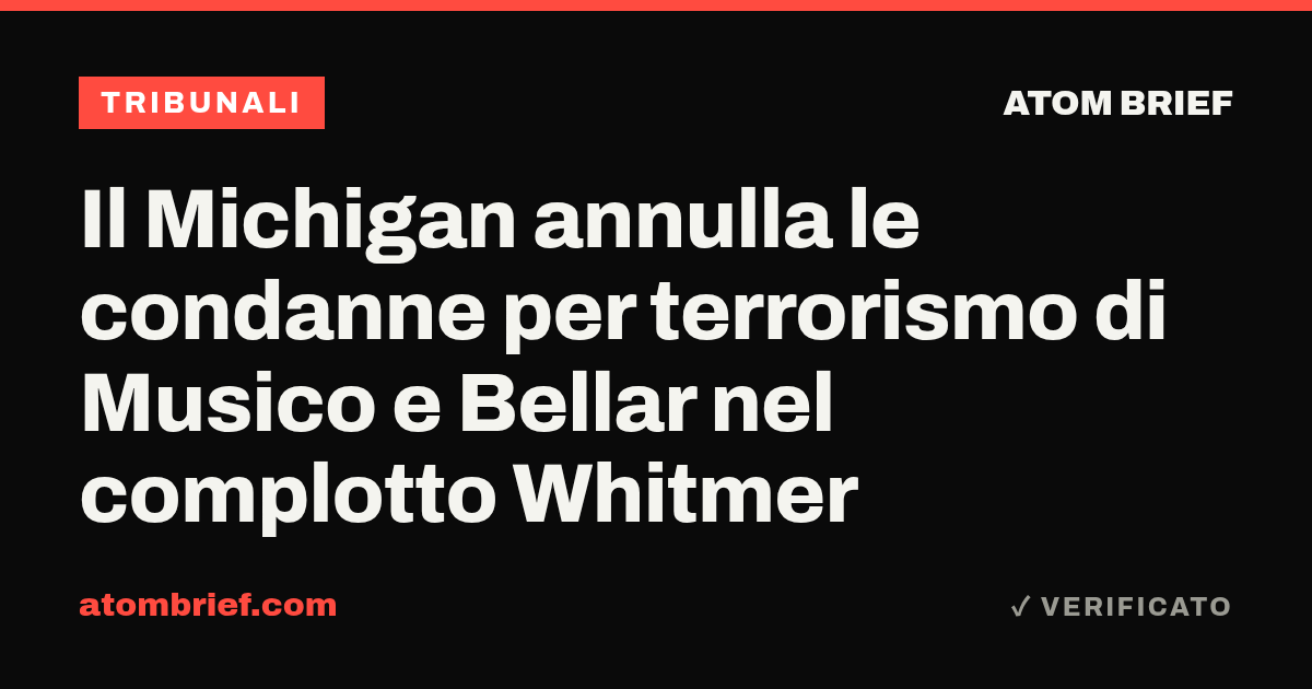Il Michigan annulla le condanne per terrorismo di Musico e Bellar nel complotto Whitmer