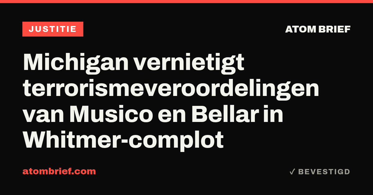Michigan vernietigt terrorismeveroordelingen van Musico en Bellar in Whitmer-complot