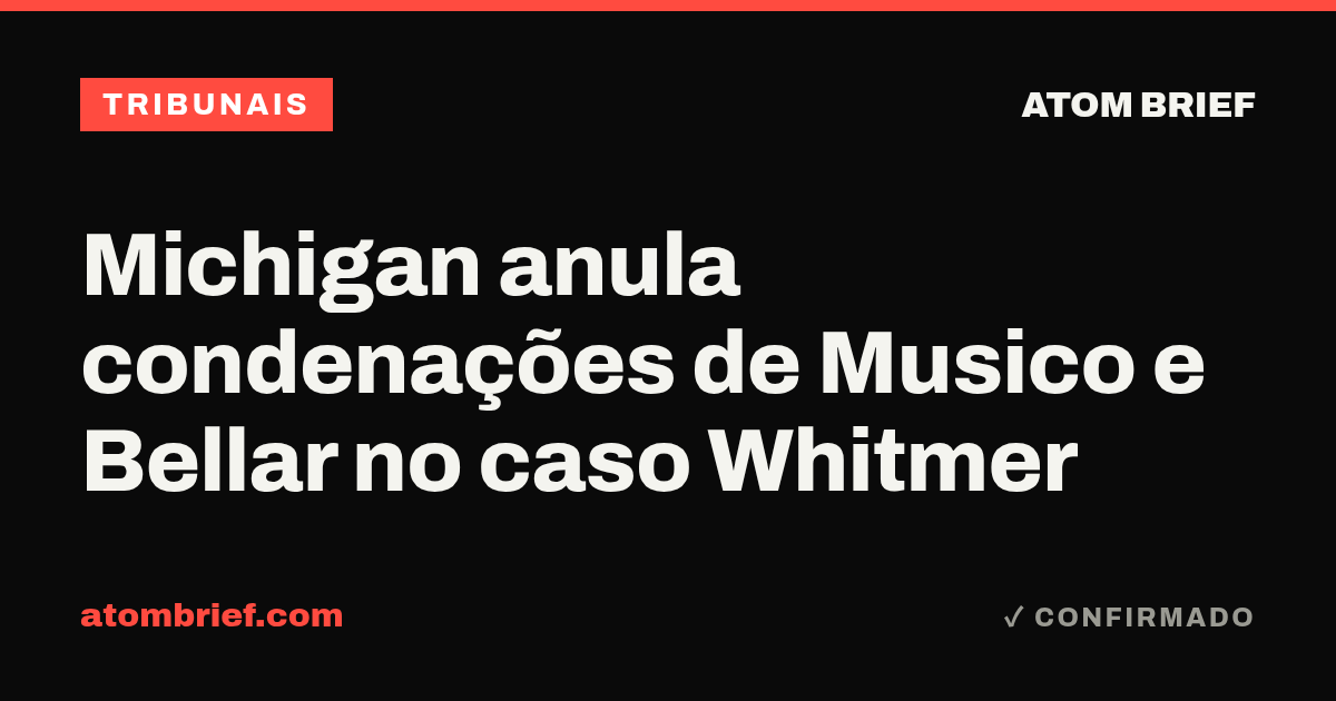 Michigan anula condenações de Musico e Bellar no caso Whitmer