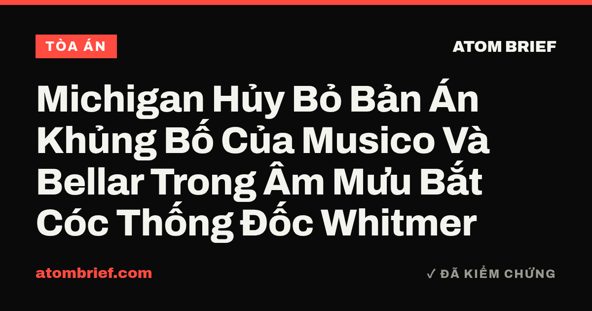 Michigan Hủy Bỏ Bản Án Khủng Bố Của Musico Và Bellar Trong Âm Mưu Bắt Cóc Thống Đốc Whitmer