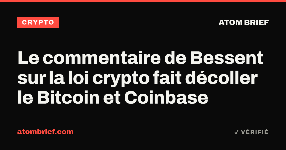 Le commentaire de Bessent sur la loi crypto fait décoller le Bitcoin et Coinbase