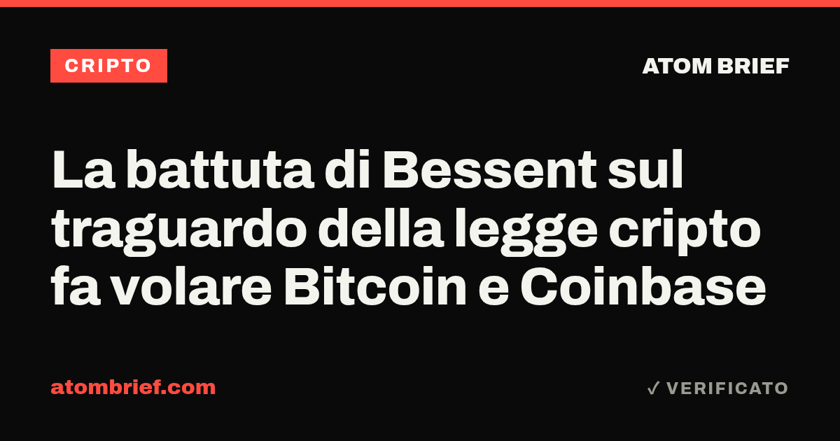 La battuta di Bessent sul traguardo della legge cripto fa volare Bitcoin e Coinbase