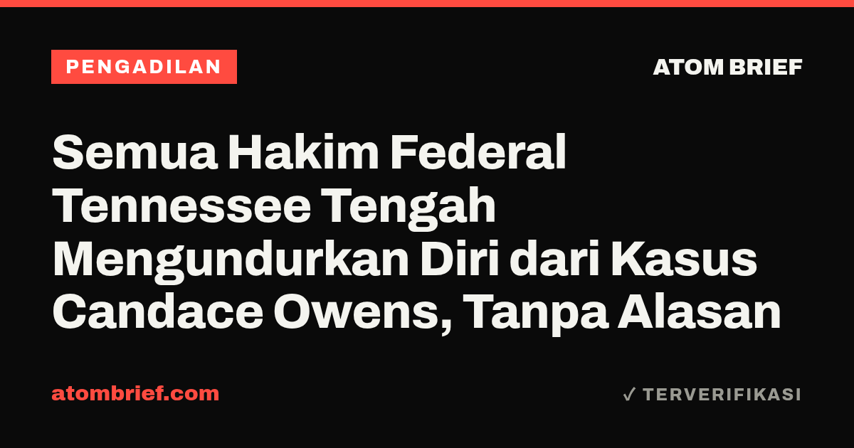 Semua Hakim Federal Tennessee Tengah Mengundurkan Diri dari Kasus Candace Owens, Tanpa Alasan