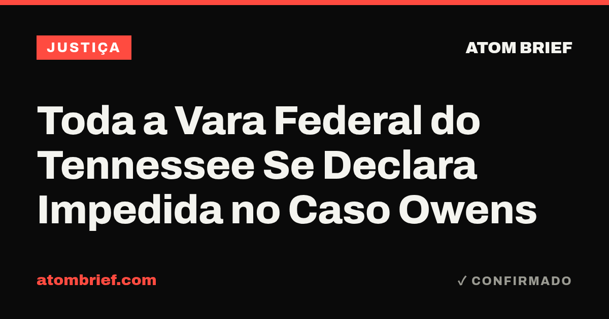 Toda a Vara Federal do Tennessee Se Declara Impedida no Caso Owens