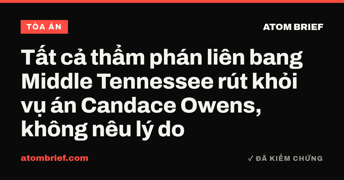 Tất cả thẩm phán liên bang Middle Tennessee rút khỏi vụ án Candace Owens, không nêu lý do