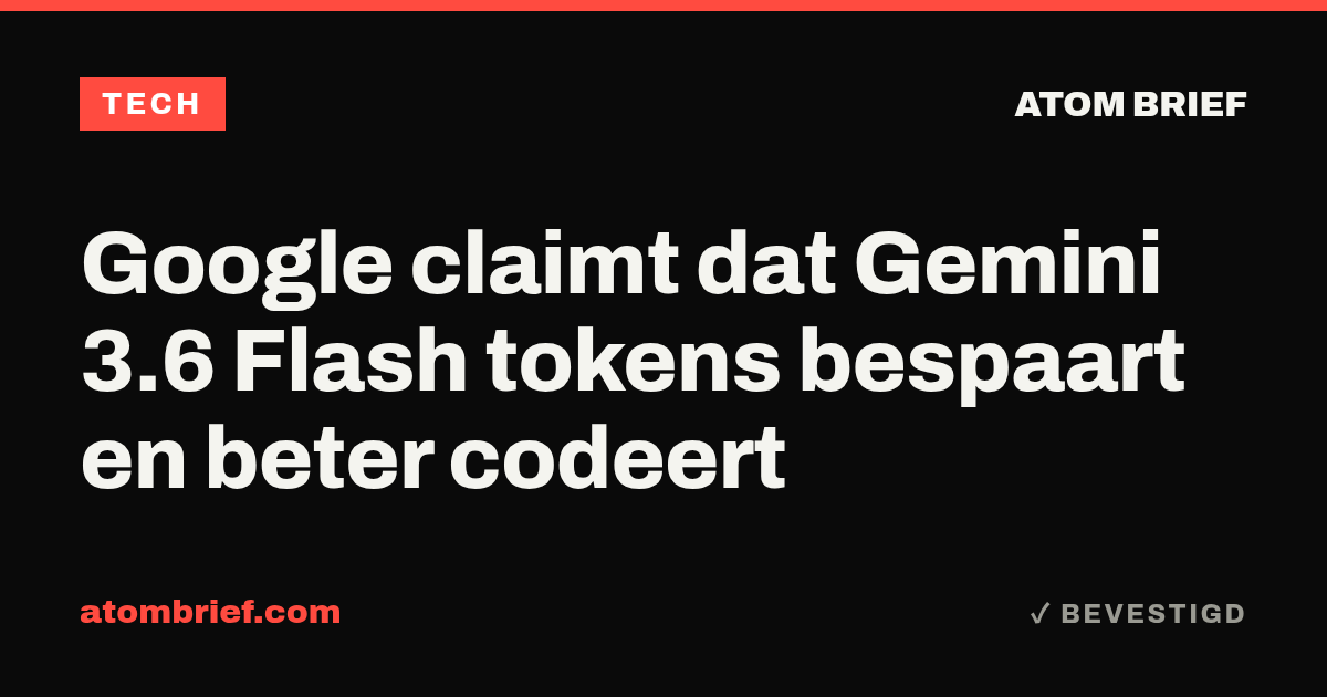 Google claimt dat Gemini 3.6 Flash tokens bespaart en beter codeert