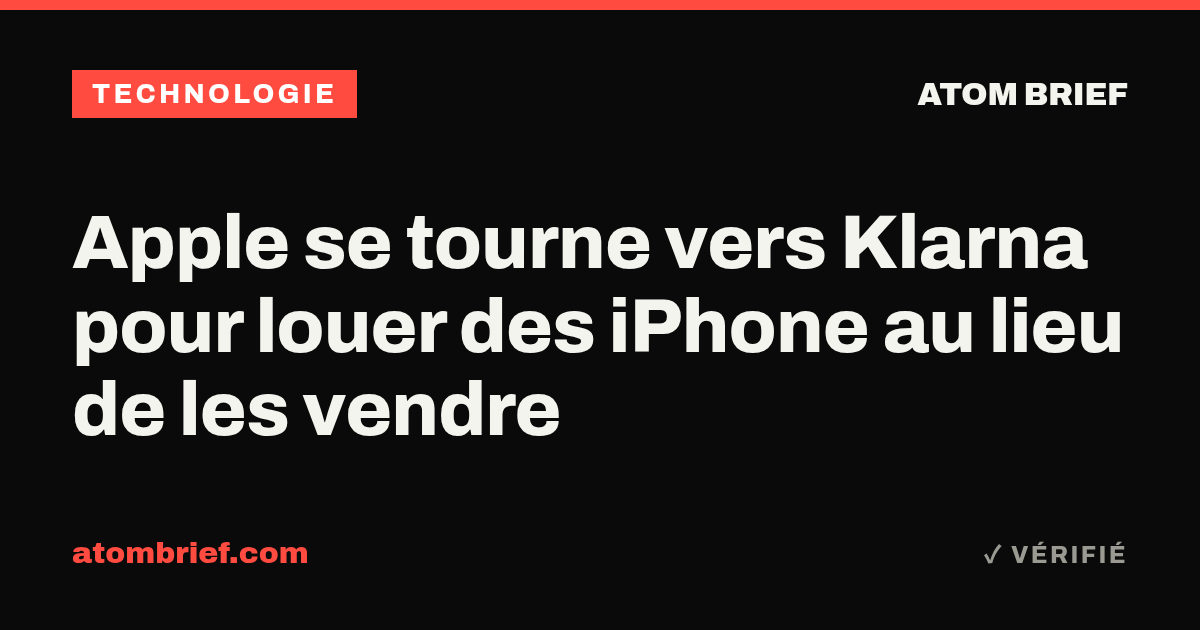 Apple se tourne vers Klarna pour louer des iPhone au lieu de les vendre