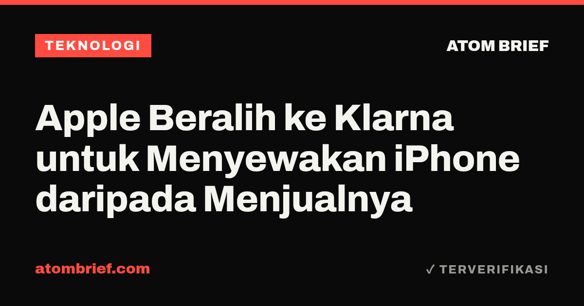 Apple Beralih ke Klarna untuk Menyewakan iPhone daripada Menjualnya