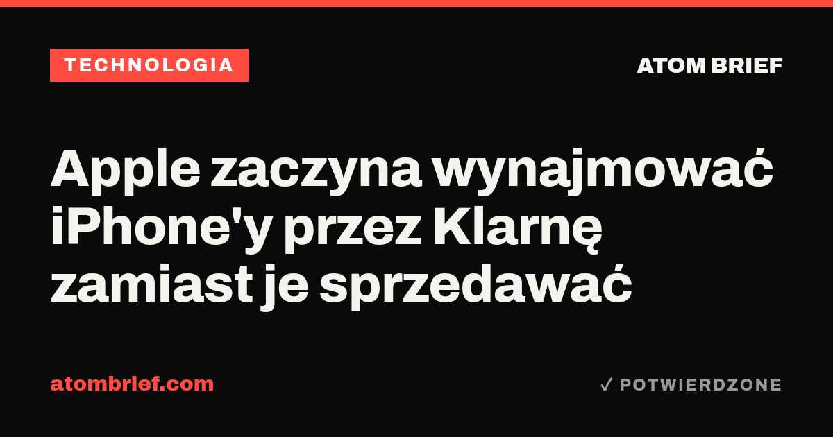 Apple zaczyna wynajmować iPhone'y przez Klarnę zamiast je sprzedawać