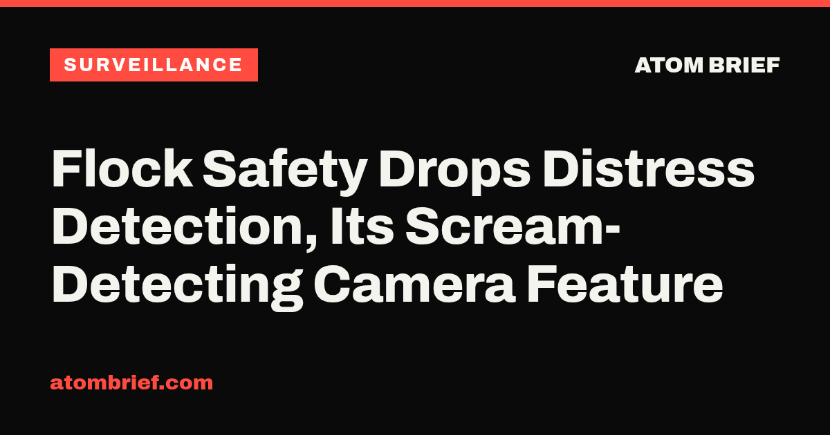 Flock Safety Drops Distress Detection, Its Scream-Detecting Camera Feature