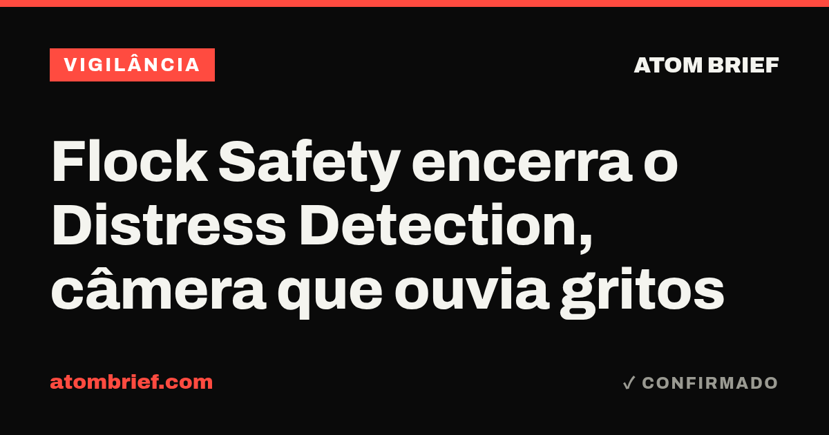 Flock Safety encerra o Distress Detection, câmera que ouvia gritos