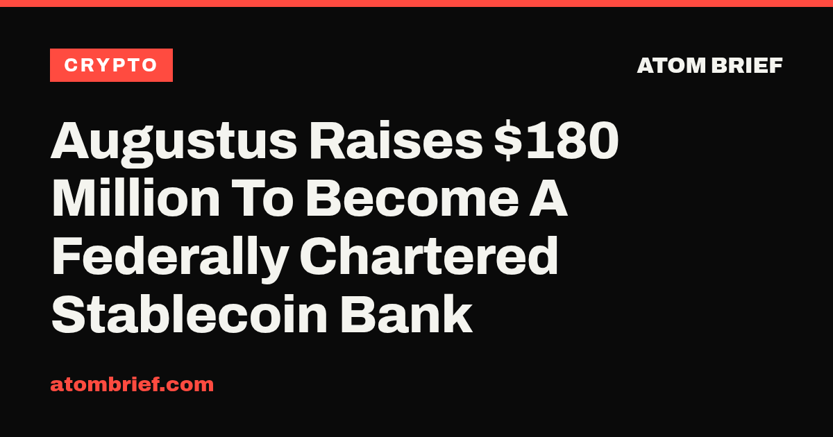 Augustus Raises $180 Million To Become A Federally Chartered Stablecoin Bank