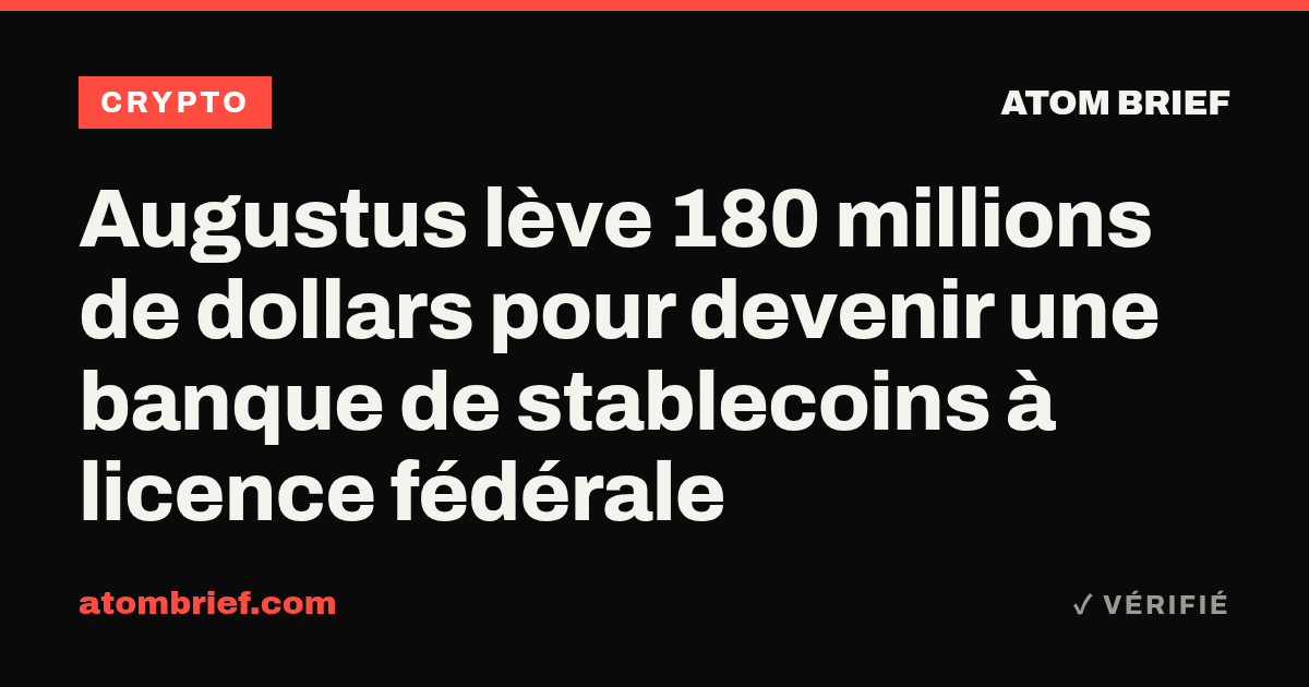 Augustus lève 180 millions de dollars pour devenir une banque de stablecoins à licence fédérale