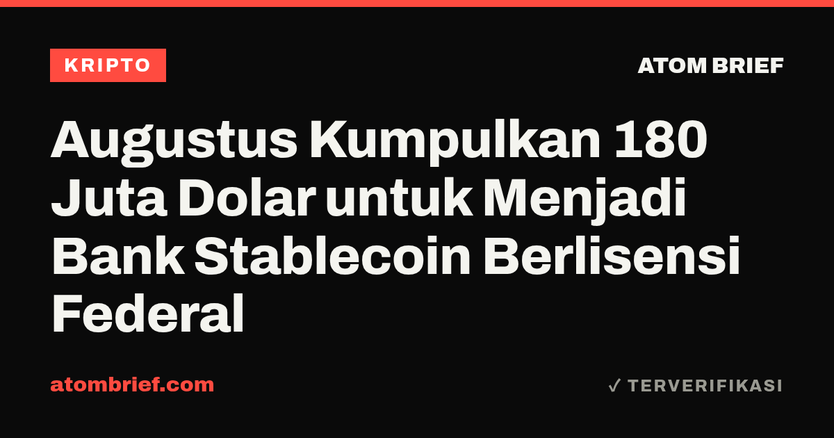 Augustus Kumpulkan 180 Juta Dolar untuk Menjadi Bank Stablecoin Berlisensi Federal