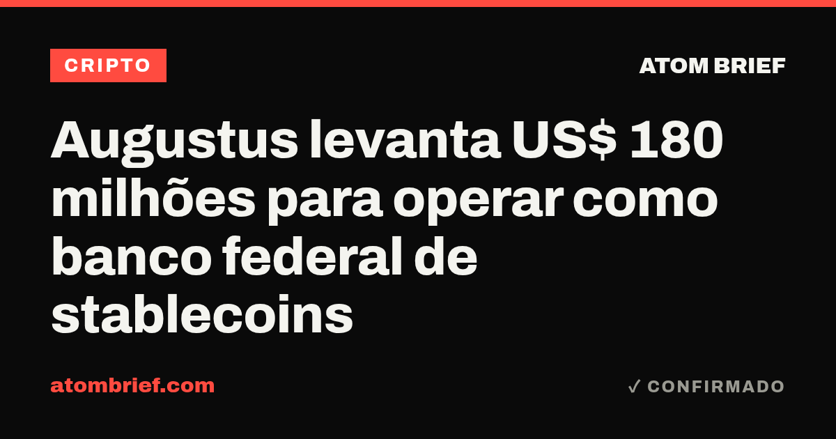 Augustus levanta US$ 180 milhões para operar como banco federal de stablecoins