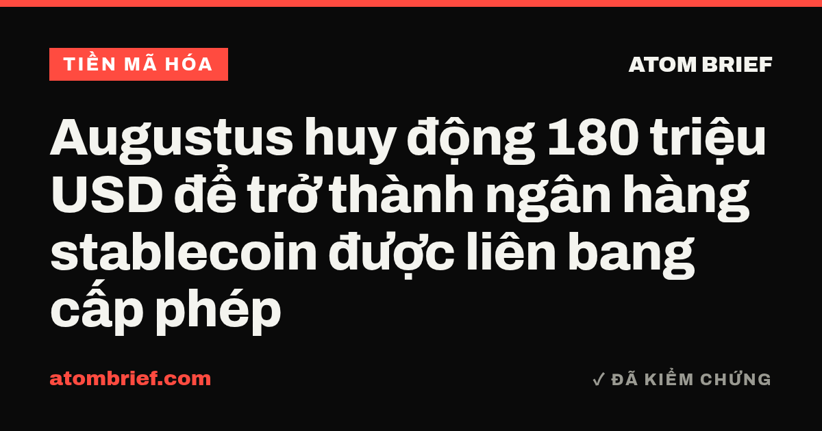 Augustus huy động 180 triệu USD để trở thành ngân hàng stablecoin được liên bang cấp phép