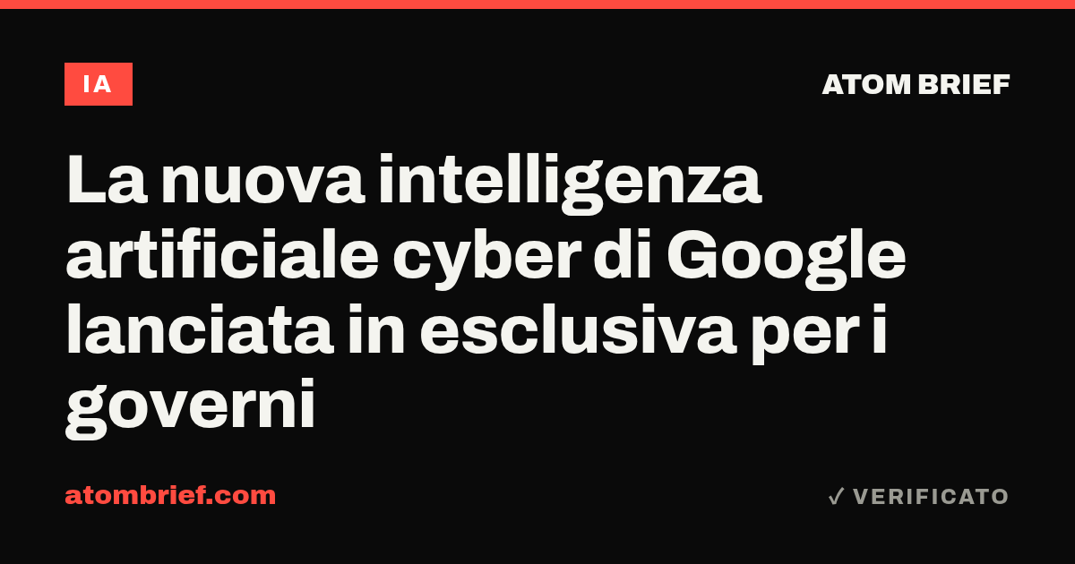 La nuova intelligenza artificiale cyber di Google lanciata in esclusiva per i governi