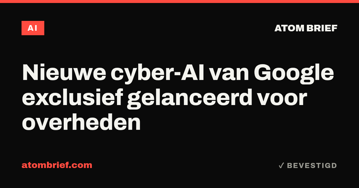 Nieuwe cyber-AI van Google exclusief gelanceerd voor overheden