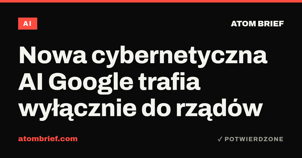 Nowa cybernetyczna AI Google trafia wyłącznie do rządów