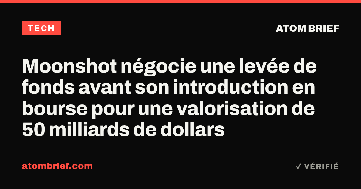 Moonshot négocie une levée de fonds avant son introduction en bourse pour une valorisation de 50 milliards de dollars