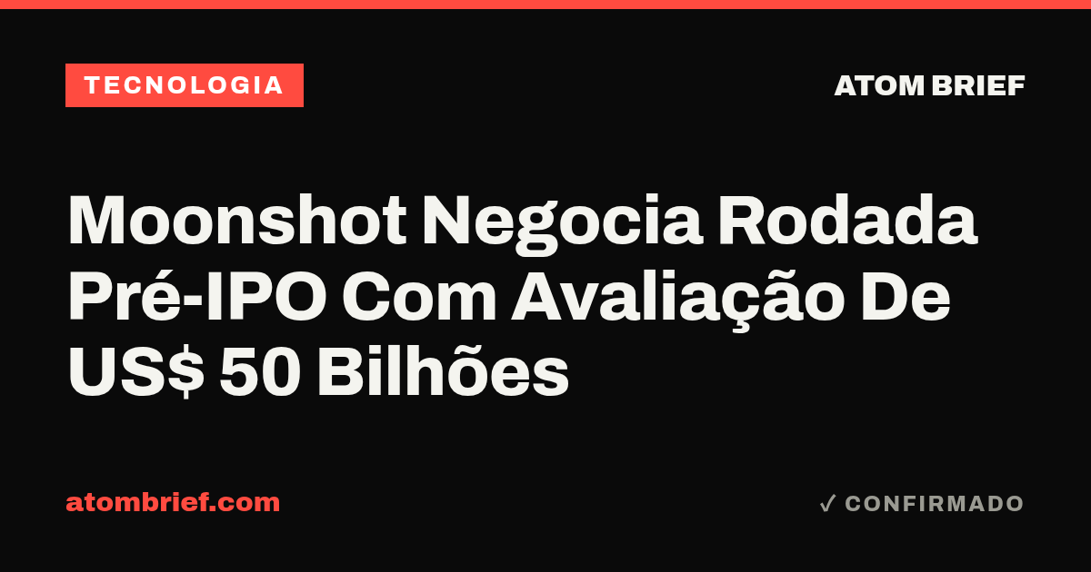 Moonshot Negocia Rodada Pré-IPO Com Avaliação De US$ 50 Bilhões