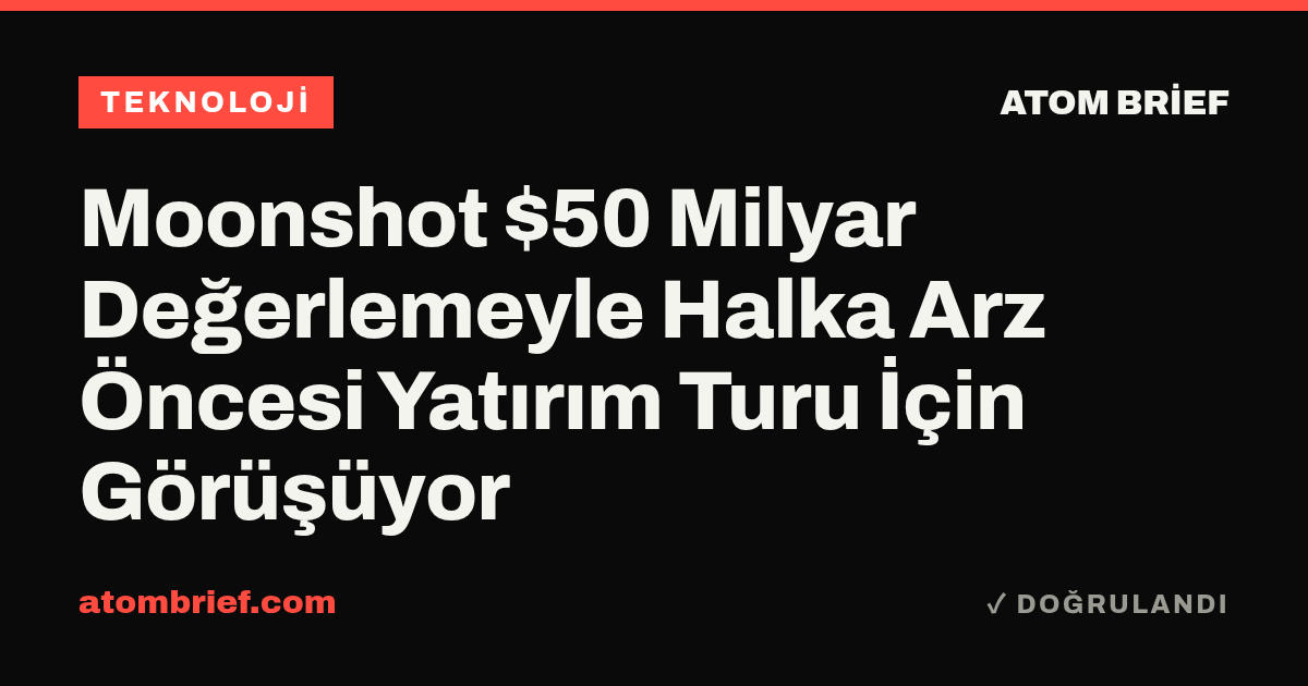 Moonshot $50 Milyar Değerlemeyle Halka Arz Öncesi Yatırım Turu İçin Görüşüyor