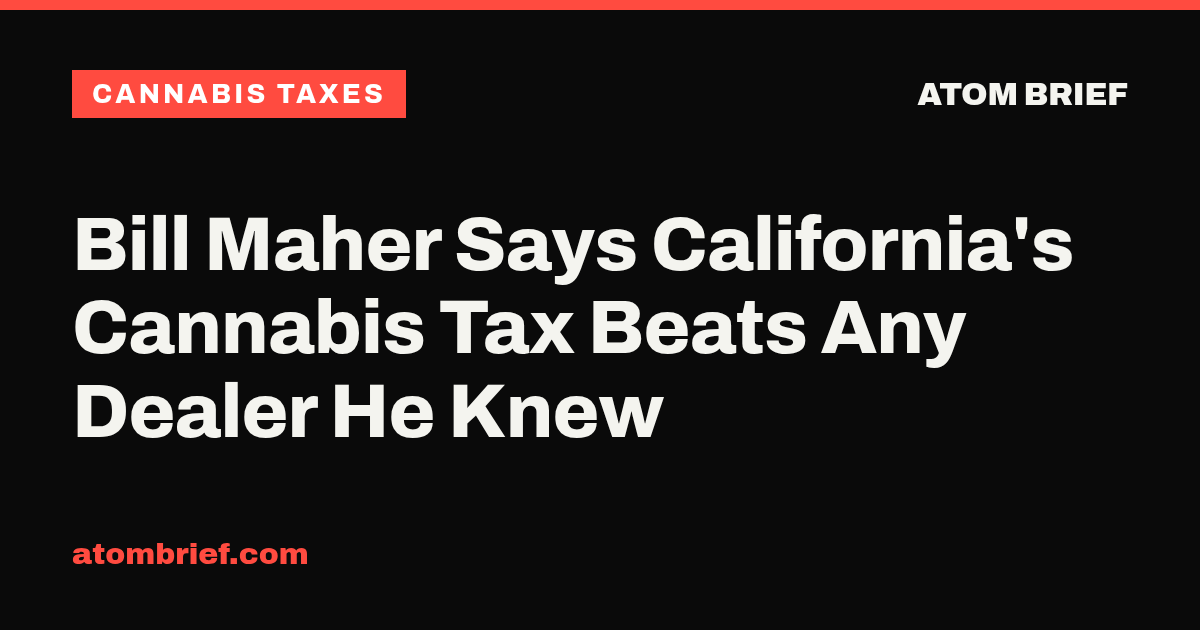 Bill Maher Says California's Cannabis Tax Beats Any Dealer He Knew