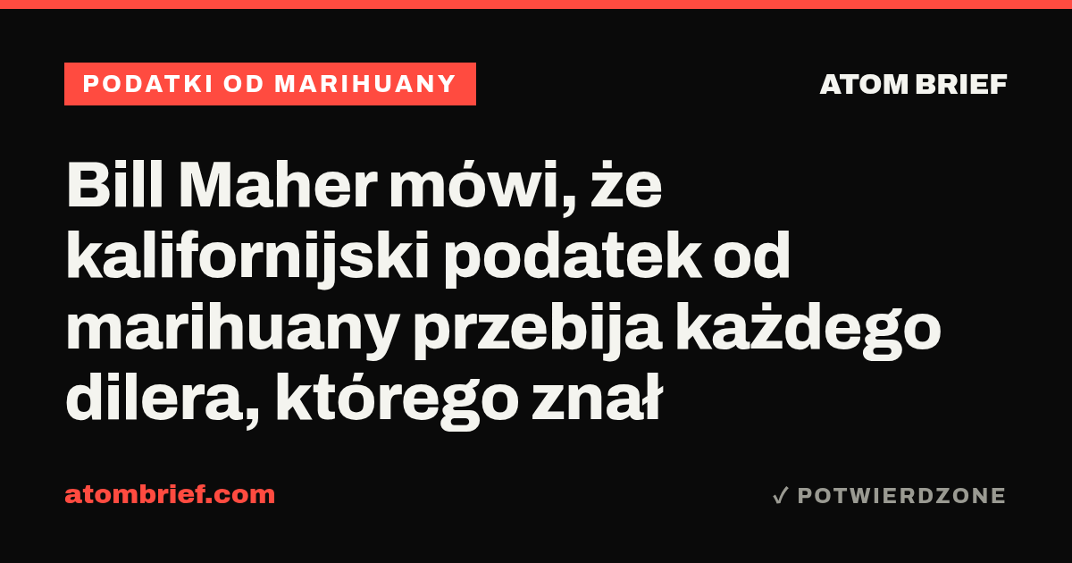 Bill Maher mówi, że kalifornijski podatek od marihuany przebija każdego dilera, którego znał