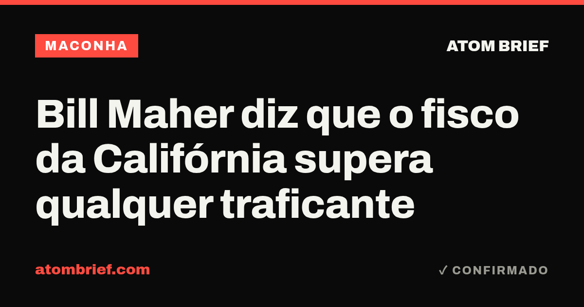 Bill Maher diz que o fisco da Califórnia supera qualquer traficante
