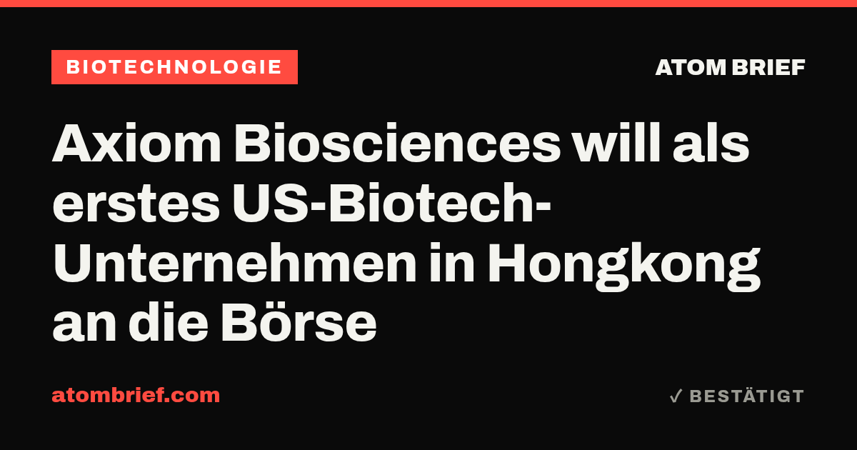 Axiom Biosciences will als erstes US-Biotech-Unternehmen in Hongkong an die Börse