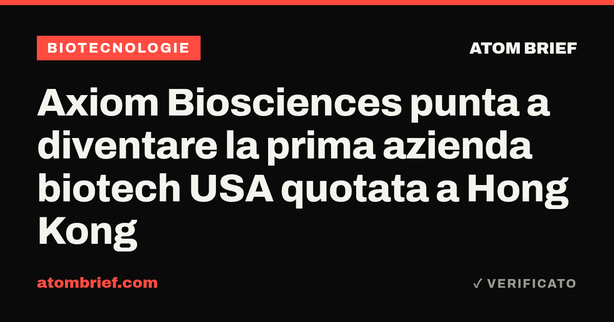 Axiom Biosciences punta a diventare la prima azienda biotech USA quotata a Hong Kong