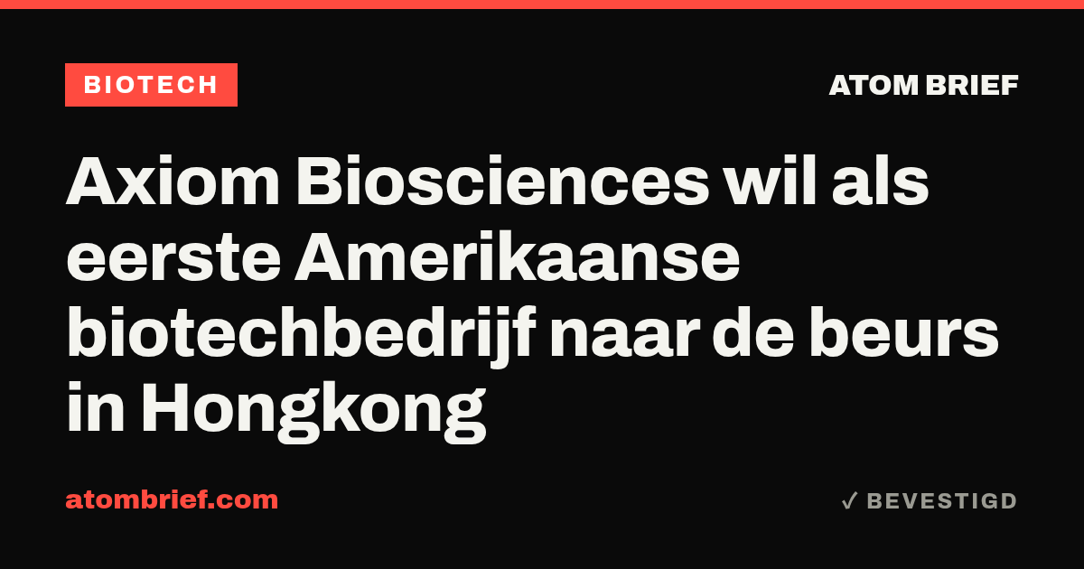 Axiom Biosciences wil als eerste Amerikaanse biotechbedrijf naar de beurs in Hongkong