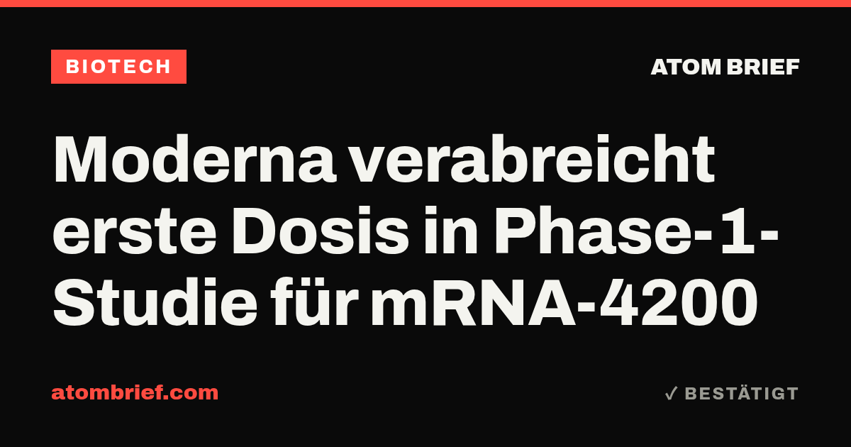 Moderna verabreicht erste Dosis in Phase-1-Studie für mRNA-4200