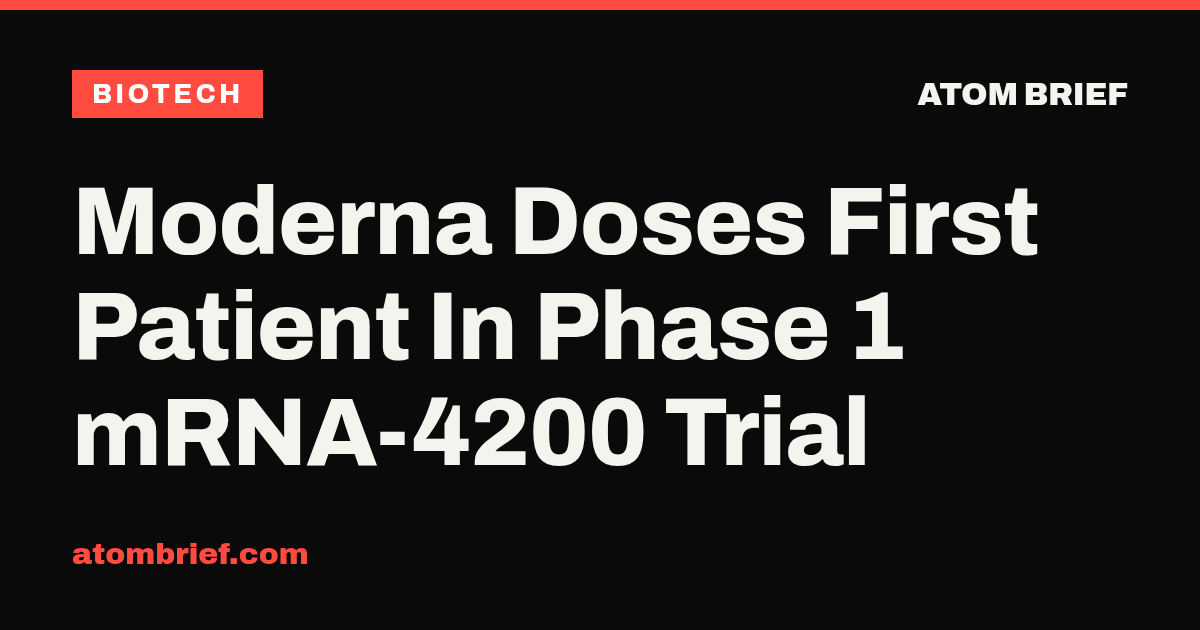 Moderna Doses First Patient In Phase 1 mRNA-4200 Trial
