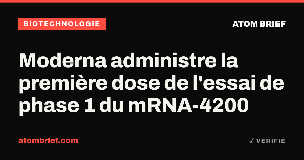 Moderna administre la première dose de l'essai de phase 1 du mRNA-4200