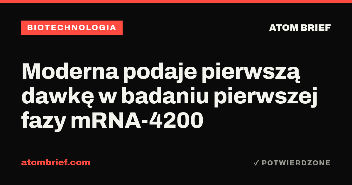 Moderna podaje pierwszą dawkę w badaniu pierwszej fazy mRNA-4200