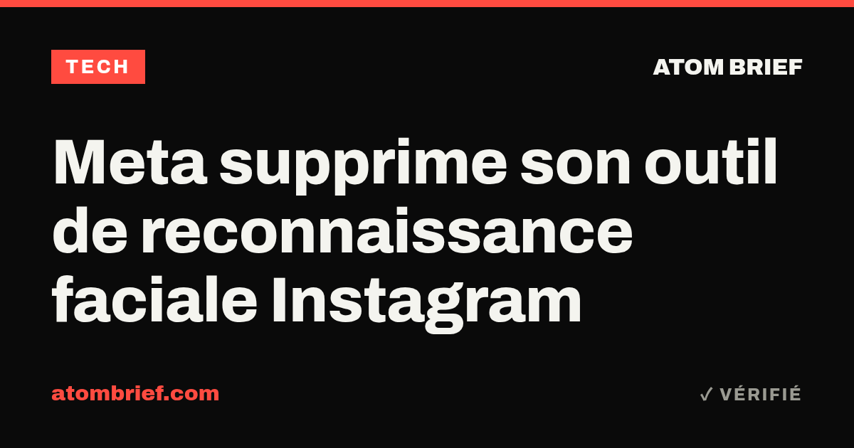 Meta supprime son outil de reconnaissance faciale Instagram