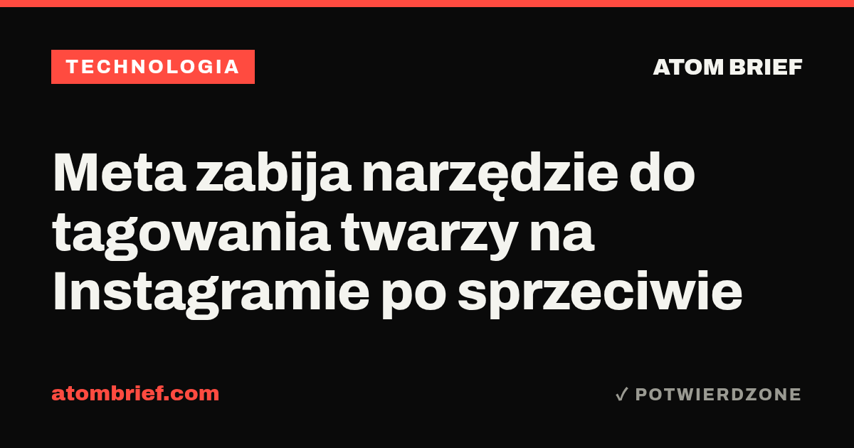 Meta zabija narzędzie do tagowania twarzy na Instagramie po sprzeciwie