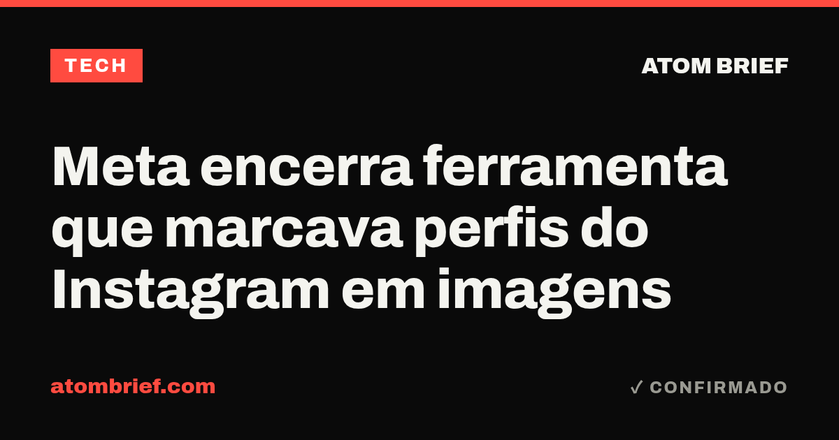 Meta encerra ferramenta que marcava perfis do Instagram em imagens