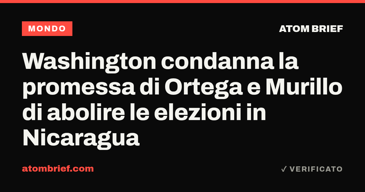 Washington condanna la promessa di Ortega e Murillo di abolire le elezioni in Nicaragua