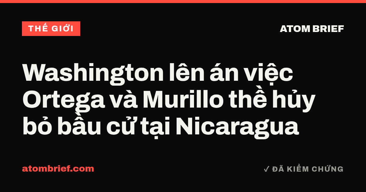 Washington lên án việc Ortega và Murillo thề hủy bỏ bầu cử tại Nicaragua