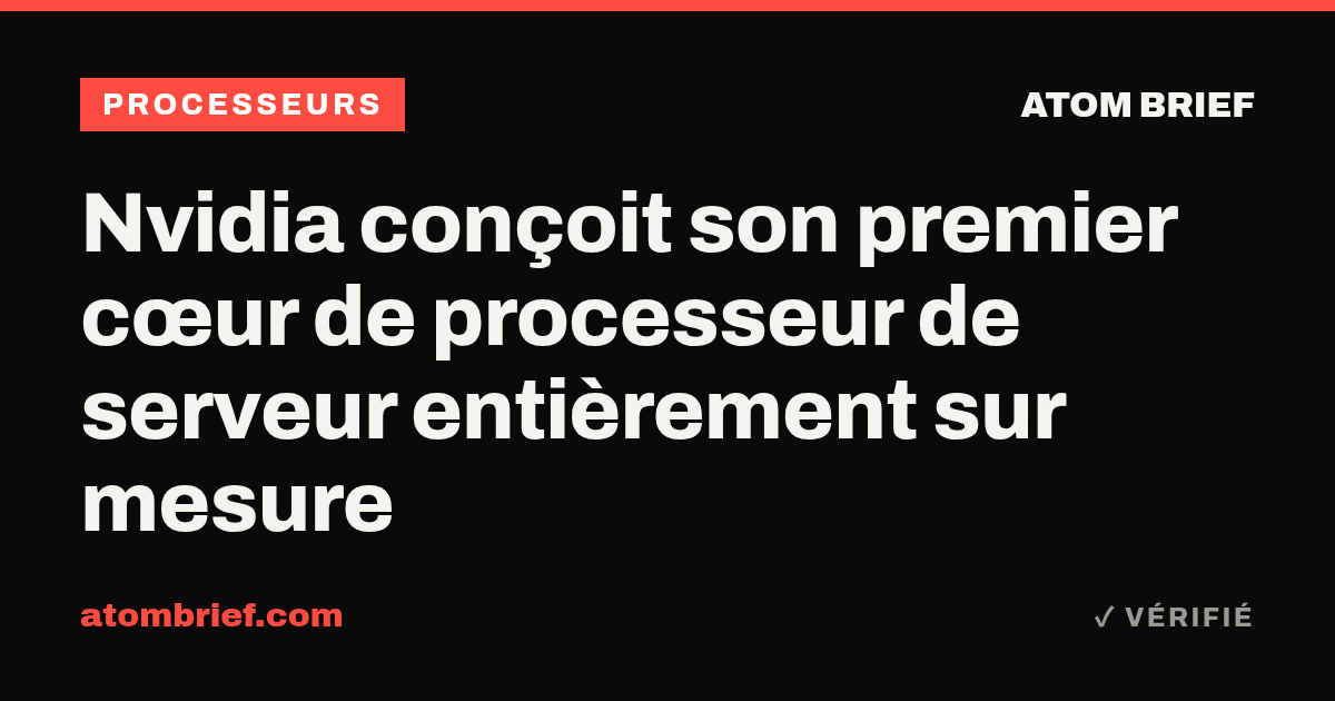 Nvidia conçoit son premier cœur de processeur de serveur entièrement sur mesure